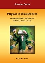 Plagiate in Hausarbeiten: Erklärungsmodelle mit Hilfe der Rational Choice Theorie