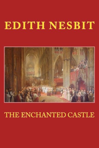 THE ENCHANTED CASTLE, New Edition: with Authentic Drawings