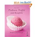 Pralinen, Tr�ffel und Konfekt: 90 klassische Rezepte