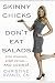 Books : Skinny Chicks Don't Eat Salads: Stop Starving, Start Eating...And Losing! [Paperback]