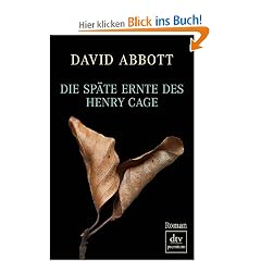 Die sp�te Ernte des Henry Cage: Roman