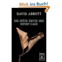 Die sp�te Ernte des Henry Cage: Roman