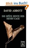 Die sp�te Ernte des Henry Cage: Roman