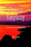 In Search of Simplicity: A True Story that Changes Lives