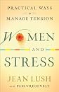 Women and stress : practical ways to manage tension