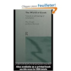 The World of Goods: Towards an Anthropology of Consumption
