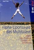 Alpha-Lipons&auml;ure  - das Multitalent: Gegen freie Radikale, Umweltgifte, Zellalterung - Josef Pies
