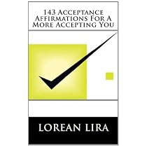 Click to Download Free Kindle Book -> 143 Acceptance Affirmations For A More Accepting You