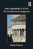 The imperfect city : on architectural judgment