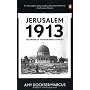 Jerusalem 1913: The Origins of the Arab-Israeli Conflict