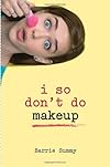 I So Don't Do Makeup
