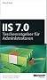 Microsoft IIS 7.0 - Taschenratgeber f�r Administratoren. Der praktische Begleiter f�r die t�gliche Arbeit