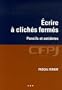 �CRIRE � CLICH�S FERM�S : PONCIFS ET ANTIDOTES