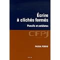 Ecrire � clich�s ferm�s : Poncifs et antidotes