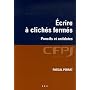 Ecrire à clichés fermés : Poncifs et antidotes