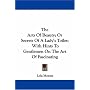 The Arts of Beauty: Or Secrets of a Lady's Toilet with Hints to Gentlemen on the Art of Fascinating