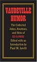 Vaudeville Humor: The Collected Jokes, Routines, and Skits of Ed Lowry