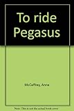 To ride Pegasus