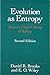 Evolution As Entropy: Toward a Unified Theory of Biology (Science and Its Conceptual Foundations series)