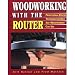 Woodworking With the Router: Professional Router Techniques and Jigs Any Woodworker Can Use