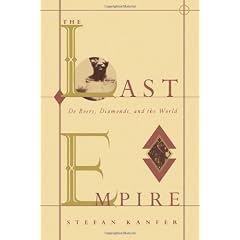 The Last Empire: De Beers, Diamonds, and the World