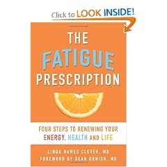 The Fatigue Prescription: Four Steps to Renewing Your Energy, Health, and Life by Linda Hawes Clever and M.D. Dean Ornish