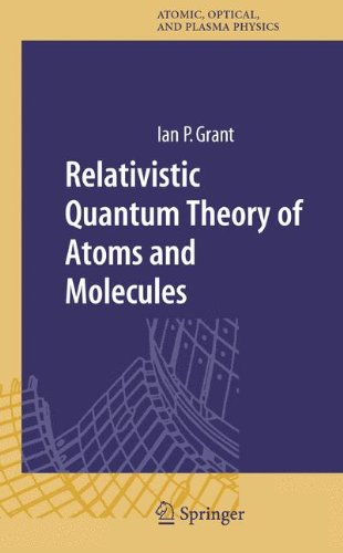 Relativistic Quantum Theory of Atoms and Molecules: Theory and Computation (Springer Series on Atomic, Optical, and Plasma Physics)