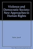 Violence and democratic society : new approaches to human rights