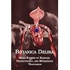 Botanica Delira: More Stories of Strange, Undiscovered, and Murderous Vegetation