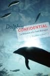 Dolphin Confidential: Confessions of...
