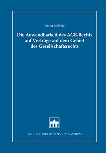Die Anwendbarkeit des AGB-Rechts auf Verträge auf dem Gebiet des Gesellschaftsrechts (German Edition)
