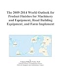 The 2009 2014 World Outlook For Product Finishes For Machinery And Equipment Road Building Equipment And Farm Implement