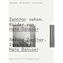 Seeing Zumthor--Images by Hans Danuser: Reflections on Architecture and Photography