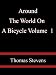 Around The World On A Bicycle Volume  1 - Thomas Stevens