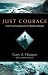 Just Courage: God's Great Expedition for the Restless Christian