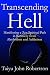 Transcending Hell, Manifesting a Zen Spiritual Path in Recovery from Addiction and Alcoholism