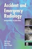 Accident and emergency radiology : X Ray interpretation