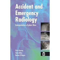 Accident and Emergency Radiology: X Ray Interpretation