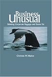 Business Unusual: Deleting Corporate Baggage and Excess Fat