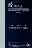 The Mathematical Education of Teachers (CBMS Issues in Mathematics Education)