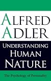 Understanding Human Nature: The Psychology of Personality