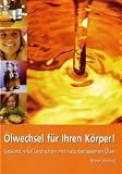 �lwechsel f�r Ihren K�rper - Reiner Schmid