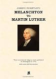 Joseph Priestley's Melanchton to Martin Luther : three controversial religious tracts published in Birmingham in 1783