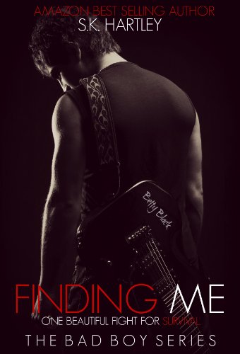 Finding Me (The Bad Boy Series) by S.K. Hartley Finding Me (The Bad Boy Series) by S.K. Hartley
