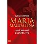 Maria Magdalena - Ihre wahre Geschichte