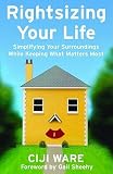 Rightsizing Your Life: Simplifying Your Surroundings While Keeping What Matters Most [Paperback]