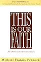 This Is Our Faith: A Catholic Catechism for Adults