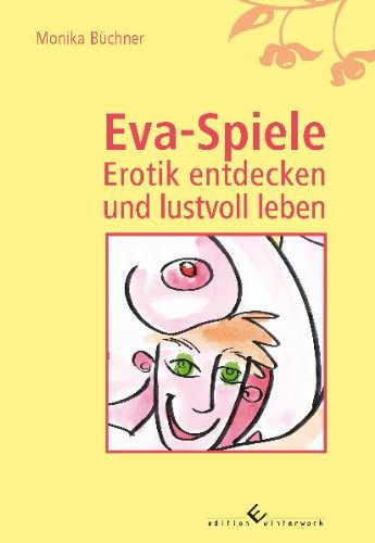 Edition Winterwork Eva-Spiele Erotik entdecken und lustvoll leben