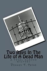 Two Days In the Life of a Dead Man: A Texas Murder Mystery