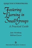 Fostering Learning in Small Groups: A Practical Guide (Springer Series on Medical Education)
